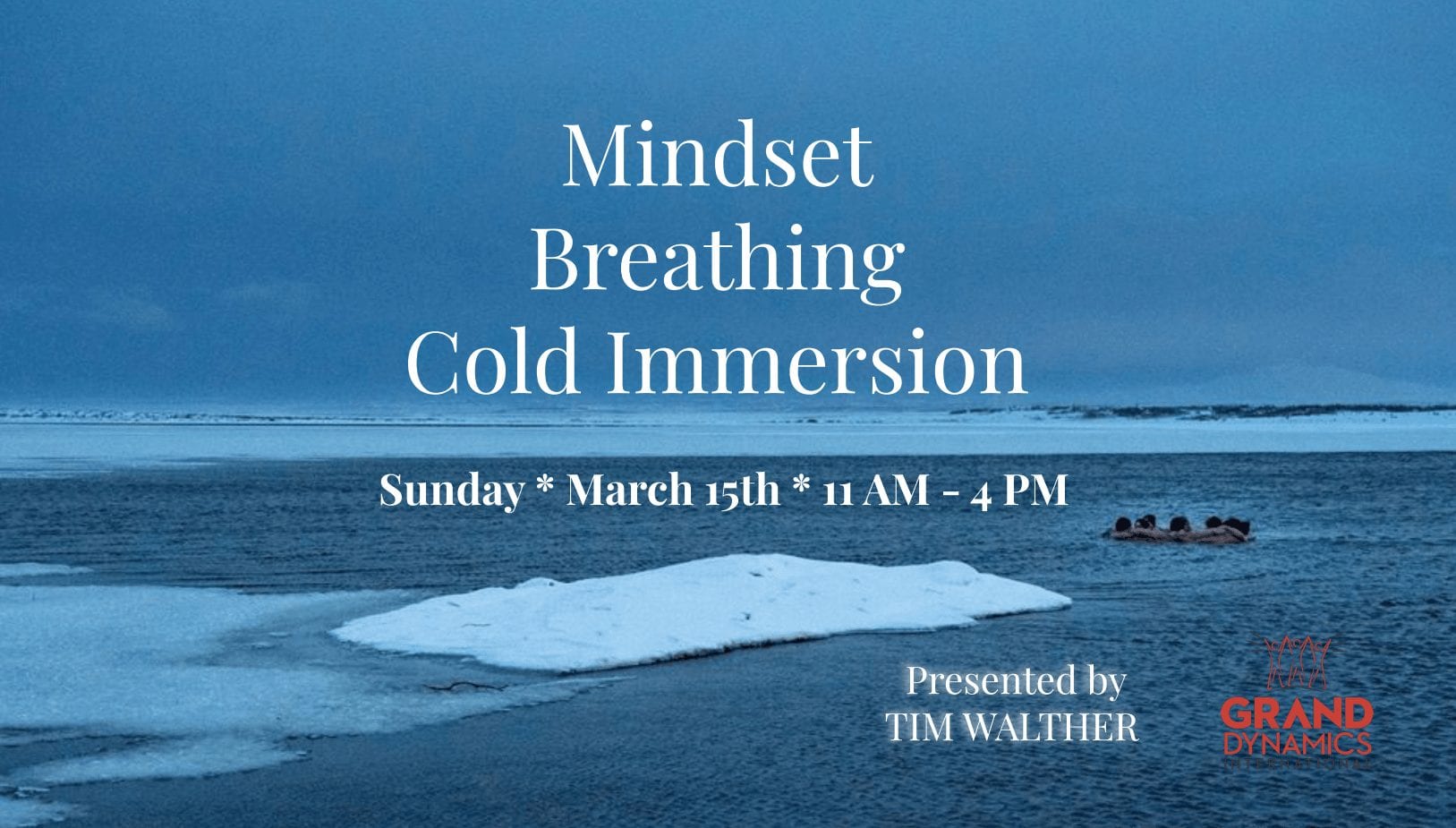 Mindset, Breathing and Cold Immersion workshop delivers powerful health benefits – by Tim Walther – March 15th 2020 – Jackson Hole, Wyoming